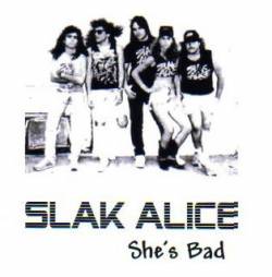 Slak Alice : She's Bad